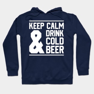 Keep Calm And Drink Cold Beer Hoodie